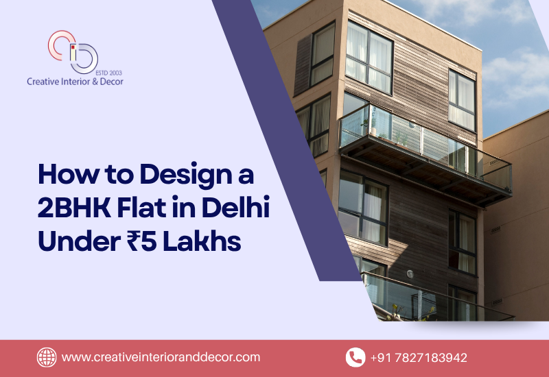How to Design a 2BHK Flat in Delhi Under ₹5 Lakhs