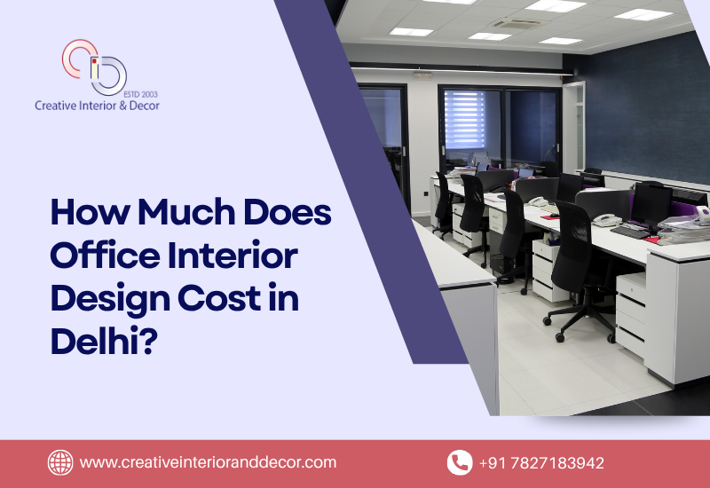 How Much Does Office Interior Design Cost in Delhi